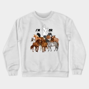 Full Of Horses I’m Ok Funny Horses Lover Crewneck Sweatshirt